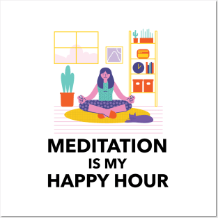 Meditation Is My Happy Hour Posters and Art